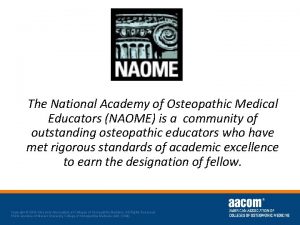 The National Academy of Osteopathic Medical Educators NAOME