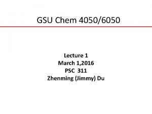 GSU Chem 40506050 Lecture 1 March 1 2016