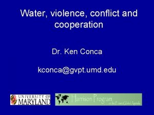 Water violence conflict and cooperation Dr Ken Conca