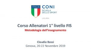 Corso Allenatori 1 livello FIS Metodologia dellinsegnamento Claudia