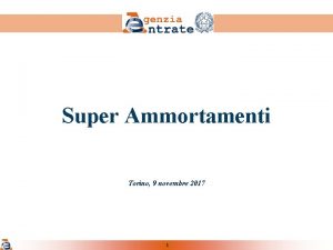 Super Ammortamenti Torino 9 novembre 2017 1 Il