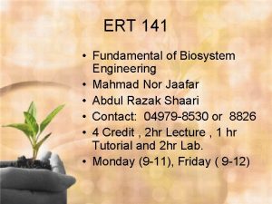 ERT 141 Fundamental of Biosystem Engineering Mahmad Nor