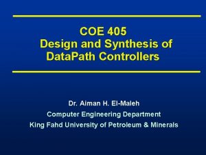 COE 405 Design and Synthesis of Data Path