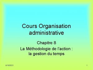 Cours Organisation administrative Chapitre 8 La Mthodologie de