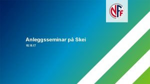 Anleggsseminar p Skei 18 10 17 Kunstgrasbaner er