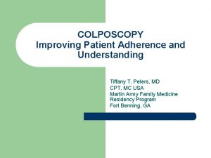 COLPOSCOPY Improving Patient Adherence and Understanding Tiffany T