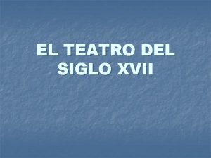 EL TEATRO DEL SIGLO XVII Teatro y sociedad