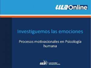 Investiguemos las emociones Procesos motivacionales en Psicologa humana