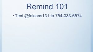 Remind 101 Text falcons 131 to 754 333