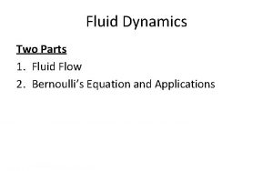 Fluid Dynamics Two Parts 1 Fluid Flow 2