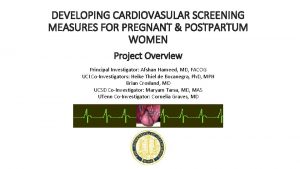 DEVELOPING CARDIOVASULAR SCREENING MEASURES FOR PREGNANT POSTPARTUM WOMEN