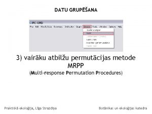 DATU GRUPANA 3 vairku atbilu permutcijas metode MRPP