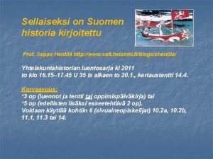 Sellaiseksi on Suomen historia kirjoitettu Prof Seppo Hentil