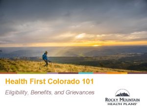 Health First Colorado 101 Eligibility Benefits and Grievances