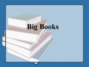 Big Books Purpose of Big Books Reading Big