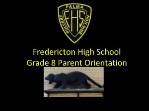 Fredericton High School Grade 8 Parent Orientation FHS