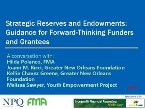 Strategic Reserves and Endowments Guidance for ForwardThinking Funders