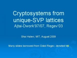Cryptosystems from uniqueSVP lattices AjtaiDwork 9707 Regev 03