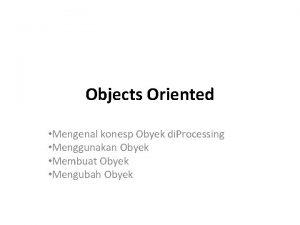 Objects Oriented Mengenal konesp Obyek di Processing Menggunakan