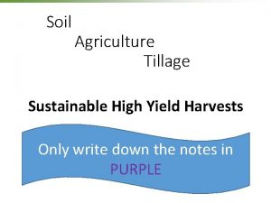 Soil Agriculture Tillage Sustainable High Yield Harvests Only