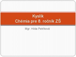 Kyslk Chmia pre 8 ronk Z Mgr Hilda