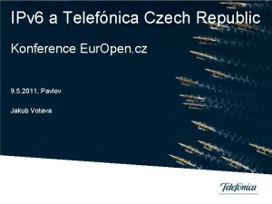 IPv 6 a Telefnica Czech Republic Konference Eur
