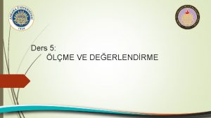 Ders 5 LME VE DEERLENDRME lme ve Deerlendirme