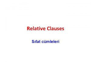 Relative Clauses Sfat cmleleri babamn yanndaki bayan The