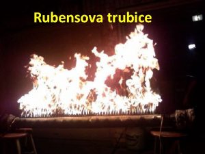 Rubensova trubice Obsah Trocha teorie o en zvuku