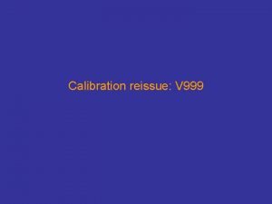 Calibration reissue V 999 Summary of change Spectral