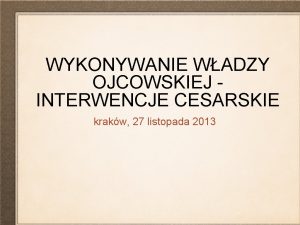 WYKONYWANIE WADZY OJCOWSKIEJ INTERWENCJE CESARSKIE krakw 27 listopada