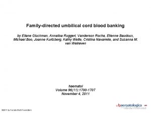 Familydirected umbilical cord blood banking by Eliane Gluckman