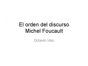El orden del discurso Michel Foucault Octavio Islas