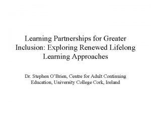 Learning Partnerships for Greater Inclusion Exploring Renewed Lifelong