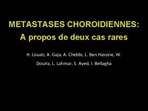 METASTASES CHOROIDIENNES A propos de deux cas rares