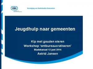 Jeugdhulp naar gemeenten Kip met gouden eieren Workshop