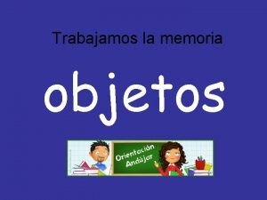 Trabajamos la memoria objetos Una imagen tres posiciones