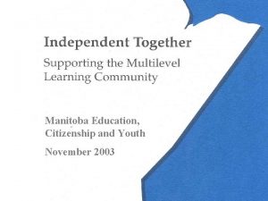 Manitoba Education Citizenship and Youth November 2003 Multilevel