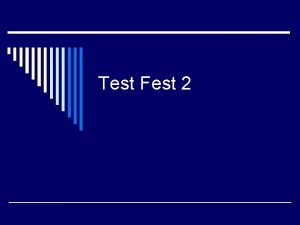 Test Fest 2 Test Fest 2 o Second
