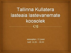 Tallinna Kullatera lasteaia lastevanemate koosolek esmaspev 11 juuni