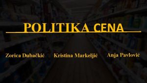 POLITIKA CENA Zorica Dubaki Kristina Markelji Anja Pavlovi