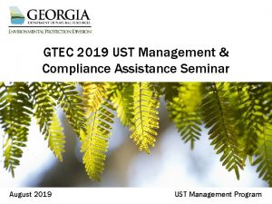 GTEC 2019 UST Management Compliance Assistance Seminar August