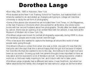 Dorothea Lange Born May 26 th 1965 in