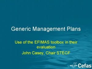 Generic Management Plans Use of the EFIMAS toolbox
