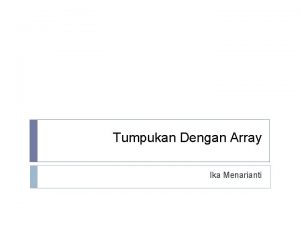 Tumpukan Dengan Array Ika Menarianti Mengenal Struktur Data