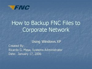 How to Backup FNC Files to Corporate Network