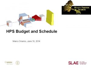 HPS Budget and Schedule Marco Oriunno June 18