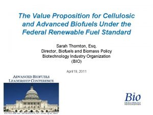 The Value Proposition for Cellulosic and Advanced Biofuels