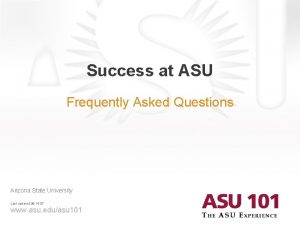 Success at ASU Frequently Asked Questions Arizona State