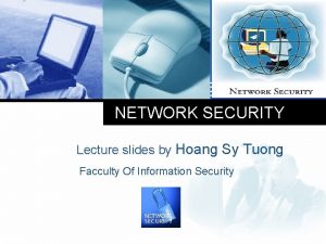 NETWORK SECURITY Lecture slides by Hoang Sy Tuong